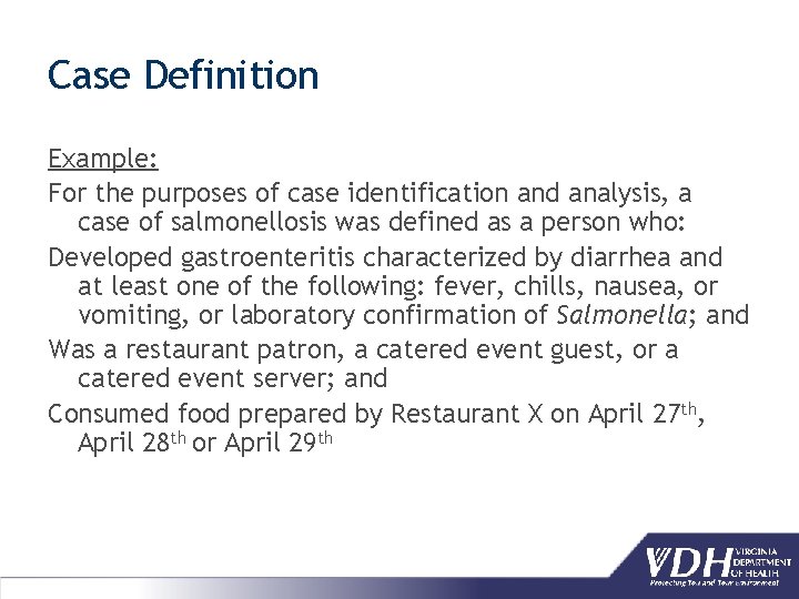 Case Definition Example: For the purposes of case identification and analysis, a case of