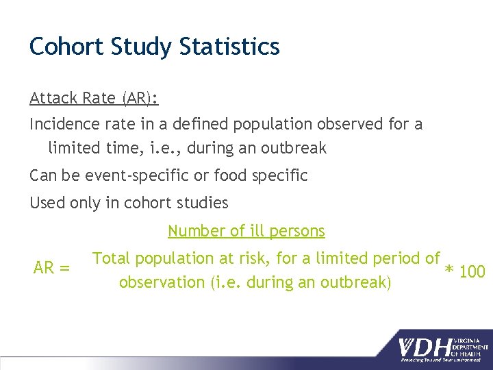 Cohort Study Statistics Attack Rate (AR): Incidence rate in a defined population observed for