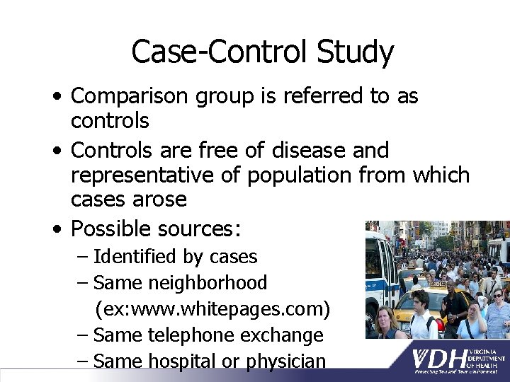 Case-Control Study • Comparison group is referred to as controls • Controls are free