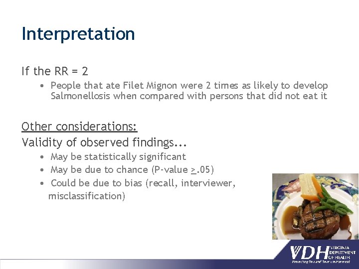 Interpretation If the RR = 2 • People that ate Filet Mignon were 2