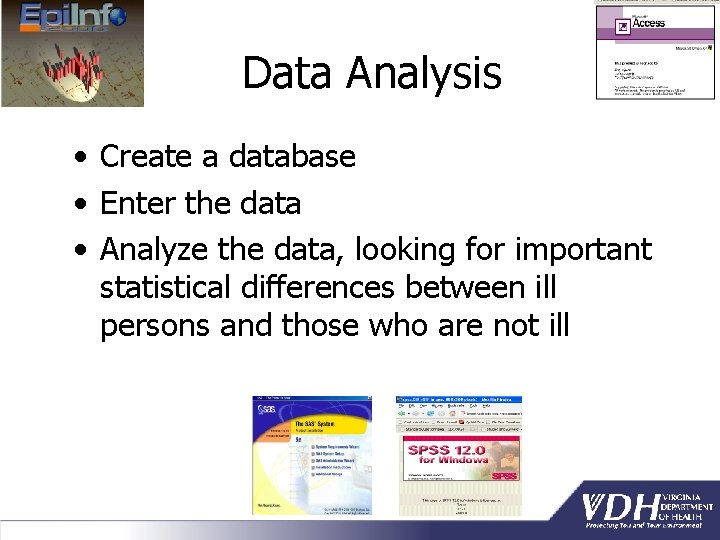 Data Analysis • Create a database • Enter the data • Analyze the data,