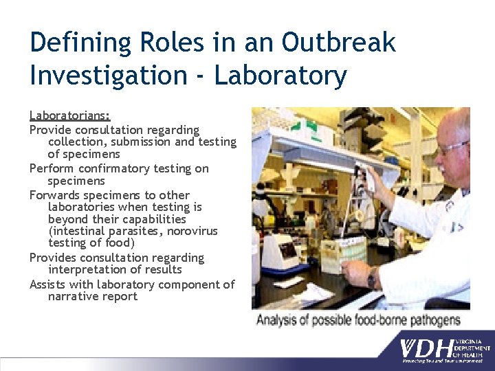 Defining Roles in an Outbreak Investigation - Laboratory Laboratorians: Provide consultation regarding collection, submission