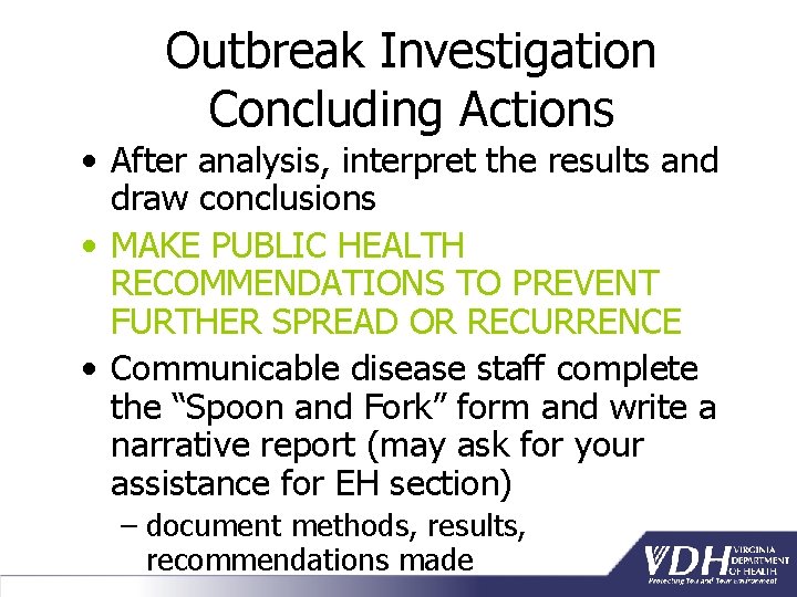 Outbreak Investigation Concluding Actions • After analysis, interpret the results and draw conclusions •