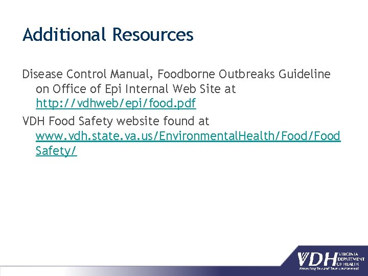 Additional Resources Disease Control Manual, Foodborne Outbreaks Guideline on Office of Epi Internal Web