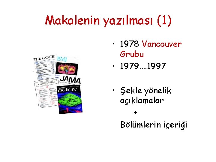 Makalenin yazılması (1) • 1978 Vancouver Grubu • 1979…. 1997 • Şekle yönelik açıklamalar