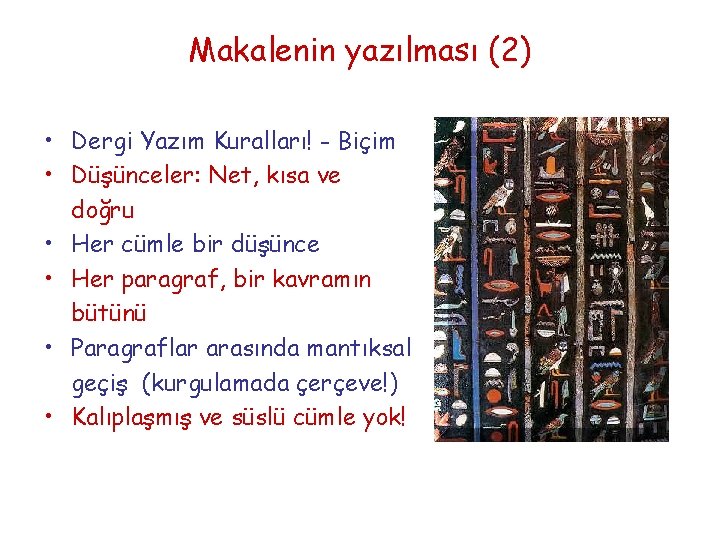 Makalenin yazılması (2) • Dergi Yazım Kuralları! - Biçim • Düşünceler: Net, kısa ve