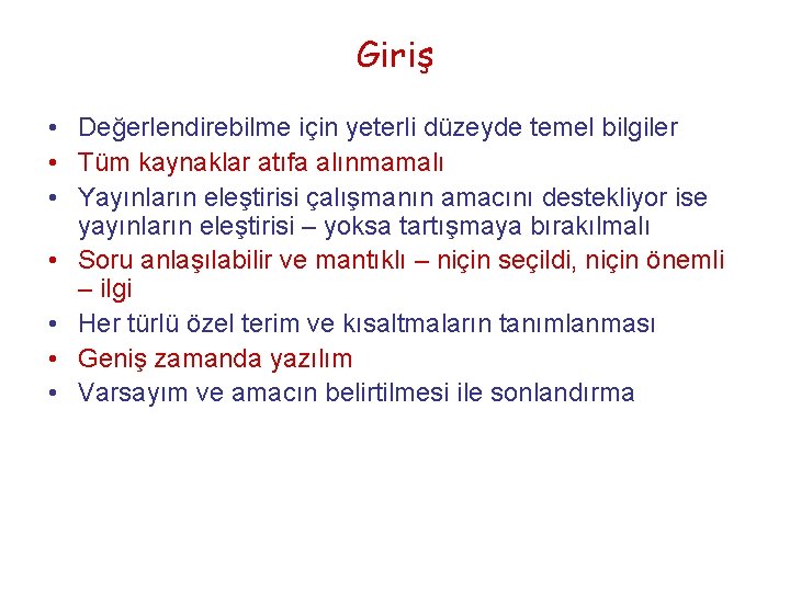 Giriş • Değerlendirebilme için yeterli düzeyde temel bilgiler • Tüm kaynaklar atıfa alınmamalı •