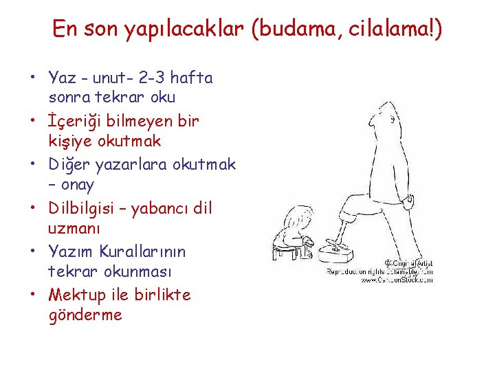 En son yapılacaklar (budama, cilalama!) • Yaz - unut- 2 -3 hafta sonra tekrar