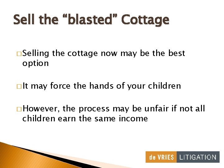 Sell the “blasted” Cottage � Selling option � It the cottage now may be