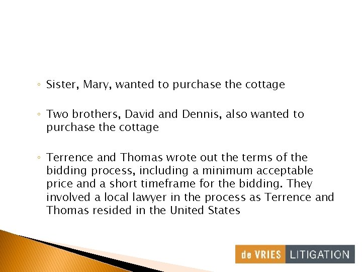 ◦ Sister, Mary, wanted to purchase the cottage ◦ Two brothers, David and Dennis,