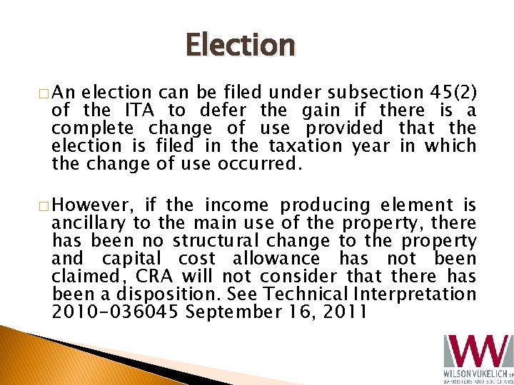 Election � An election can be filed under subsection 45(2) of the ITA to
