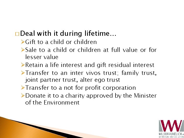 � Deal with it during lifetime… ØGift to a child or children ØSale to