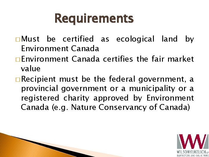 Requirements � Must be certified as ecological land by Environment Canada � Environment Canada