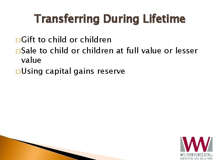 Transferring During Lifetime � Gift to child or children � Sale to child or