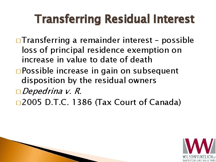 Transferring Residual Interest � Transferring a remainder interest – possible loss of principal residence