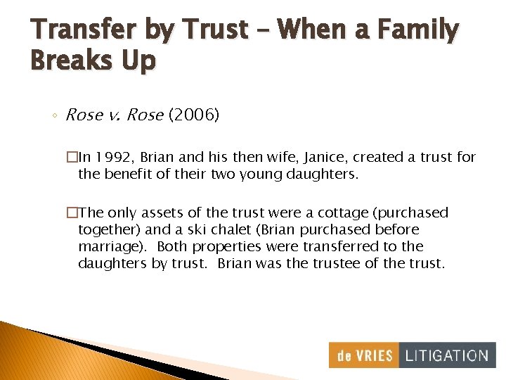 Transfer by Trust – When a Family Breaks Up ◦ Rose v. Rose (2006)