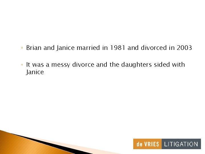◦ Brian and Janice married in 1981 and divorced in 2003 ◦ It was