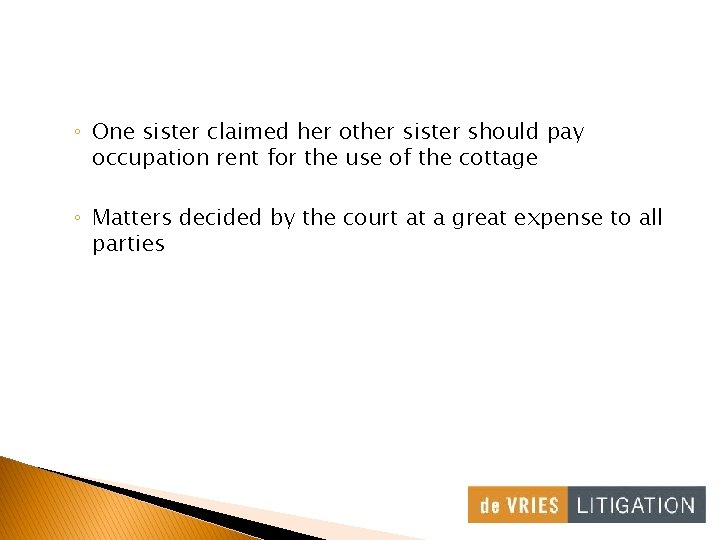 ◦ One sister claimed her other sister should pay occupation rent for the use