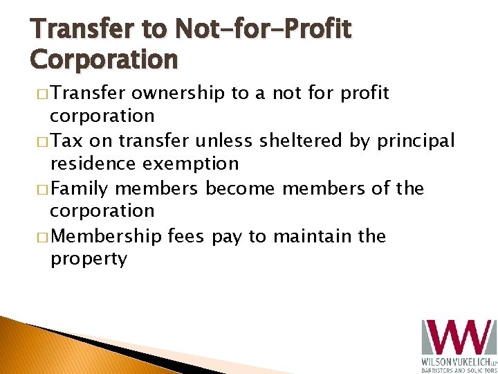 Transfer to Not-for-Profit Corporation � Transfer ownership to a not for profit corporation �