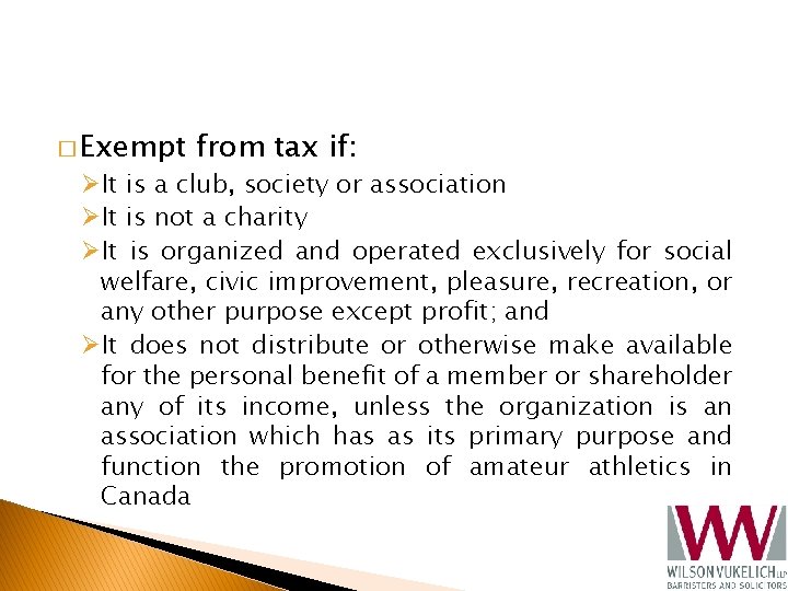 � Exempt from tax if: ØIt is a club, society or association ØIt is