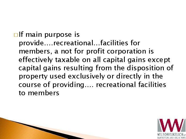 � If main purpose is provide…. recreational…facilities for members, a not for profit corporation