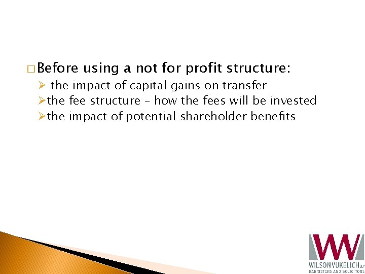 � Before using a not for profit structure: Ø the impact of capital gains