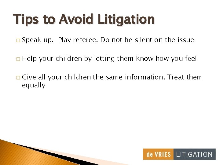 Tips to Avoid Litigation � Speak up. Play referee. Do not be silent on