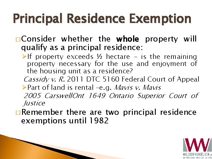 Principal Residence Exemption � Consider whether the whole property will qualify as a principal