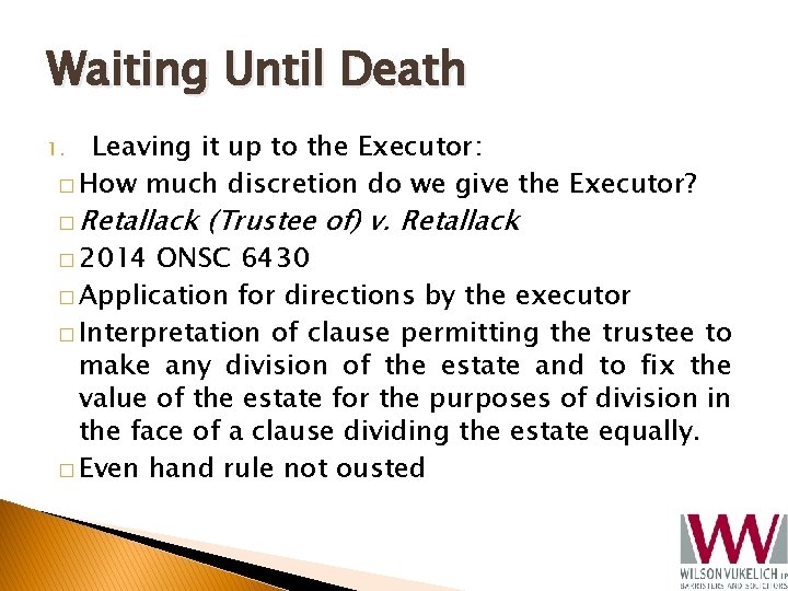 Waiting Until Death Leaving it up to the Executor: � How much discretion do