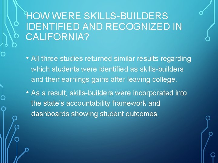 HOW WERE SKILLS-BUILDERS IDENTIFIED AND RECOGNIZED IN CALIFORNIA? • All three studies returned similar