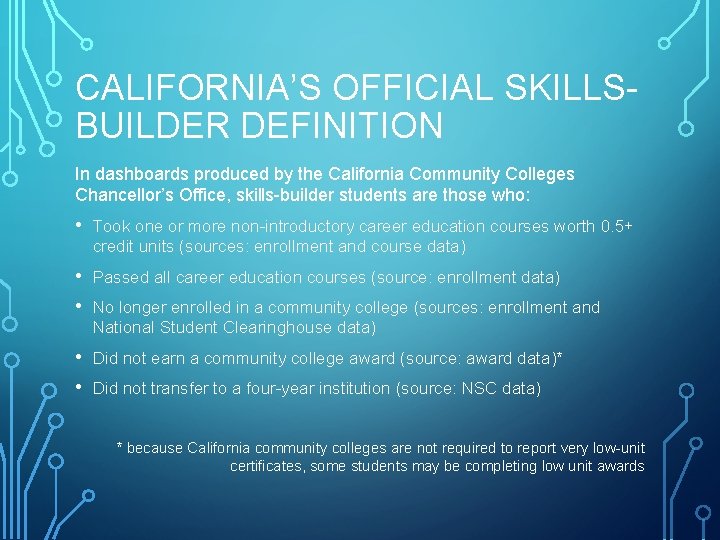 CALIFORNIA’S OFFICIAL SKILLSBUILDER DEFINITION In dashboards produced by the California Community Colleges Chancellor’s Office,