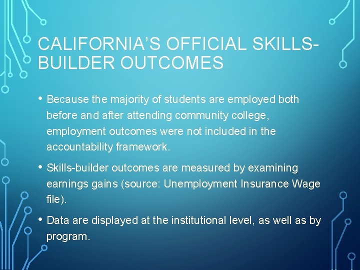 CALIFORNIA’S OFFICIAL SKILLSBUILDER OUTCOMES • Because the majority of students are employed both before