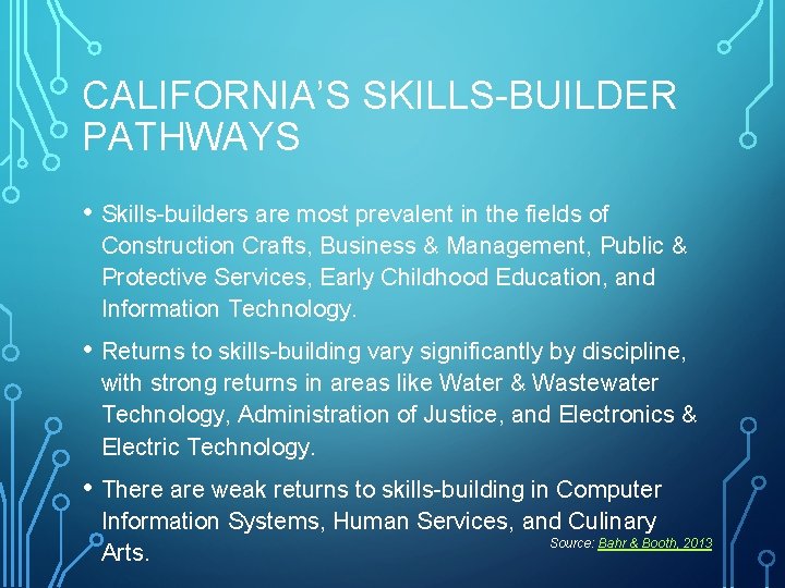 CALIFORNIA’S SKILLS-BUILDER PATHWAYS • Skills-builders are most prevalent in the fields of Construction Crafts,