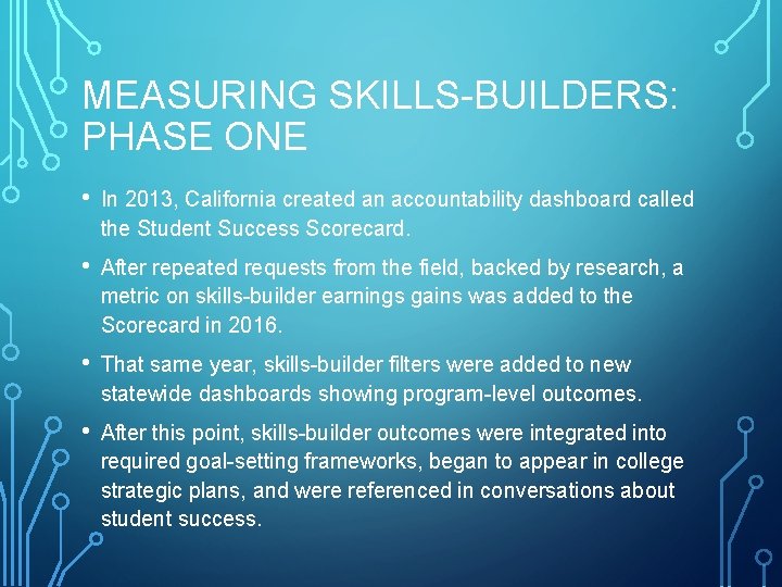 MEASURING SKILLS-BUILDERS: PHASE ONE • In 2013, California created an accountability dashboard called the