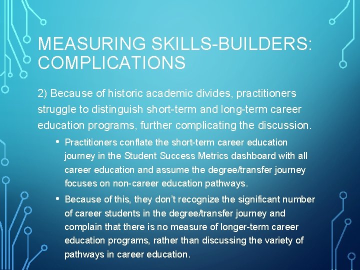 MEASURING SKILLS-BUILDERS: COMPLICATIONS 2) Because of historic academic divides, practitioners struggle to distinguish short-term