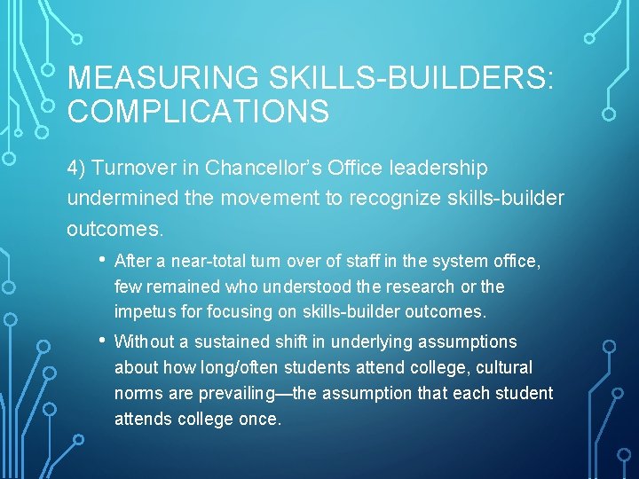 MEASURING SKILLS-BUILDERS: COMPLICATIONS 4) Turnover in Chancellor’s Office leadership undermined the movement to recognize