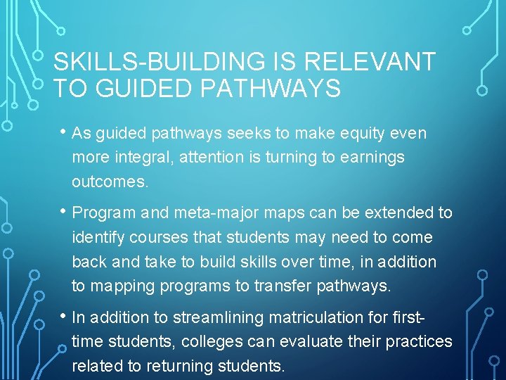 SKILLS-BUILDING IS RELEVANT TO GUIDED PATHWAYS • As guided pathways seeks to make equity