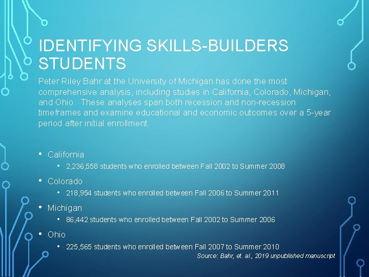 IDENTIFYING SKILLS-BUILDERS STUDENTS Peter Riley Bahr at the University of Michigan has done the