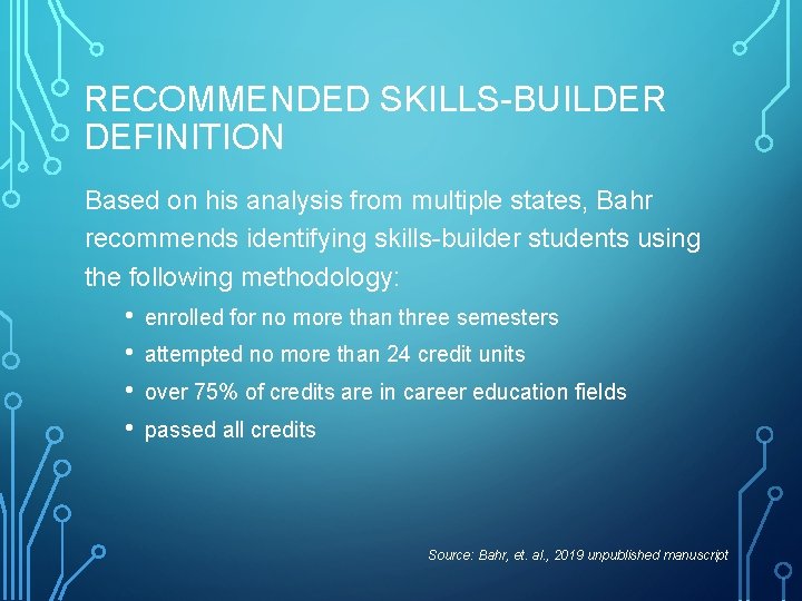 RECOMMENDED SKILLS-BUILDER DEFINITION Based on his analysis from multiple states, Bahr recommends identifying skills-builder