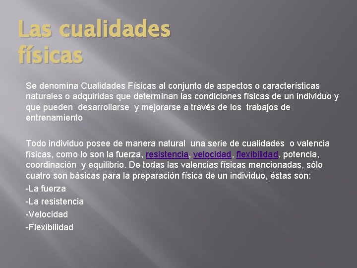 Las cualidades físicas Se denomina Cualidades Físicas al conjunto de aspectos o características naturales