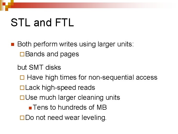 STL and FTL n Both perform writes using larger units: ¨ Bands and pages