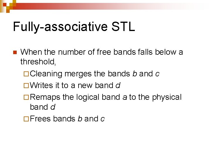 Fully-associative STL n When the number of free bands falls below a threshold, ¨