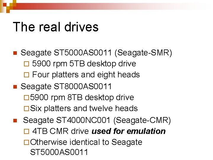 The real drives n n n Seagate ST 5000 AS 0011 (Seagate-SMR) ¨ 5900