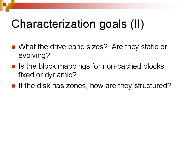 Characterization goals (II) n n n What the drive band sizes? Are they static