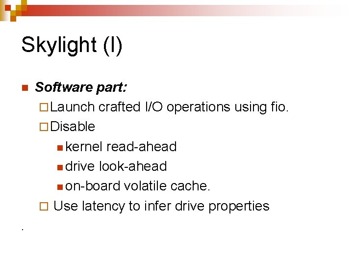 Skylight (I) n . Software part: ¨ Launch crafted I/O operations using fio. ¨