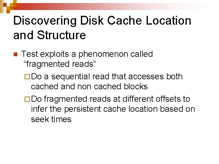 Discovering Disk Cache Location and Structure n Test exploits a phenomenon called “fragmented reads”