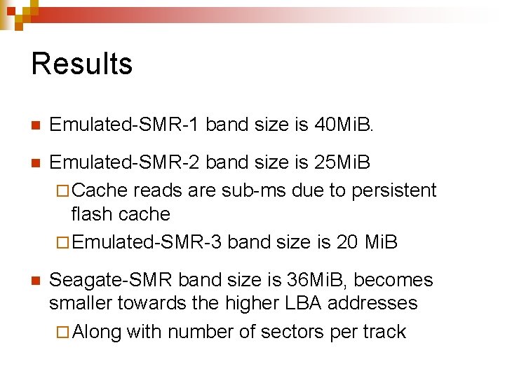 Results n Emulated-SMR-1 band size is 40 Mi. B. n Emulated-SMR-2 band size is