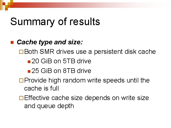 Summary of results n Cache type and size: ¨ Both SMR drives use a