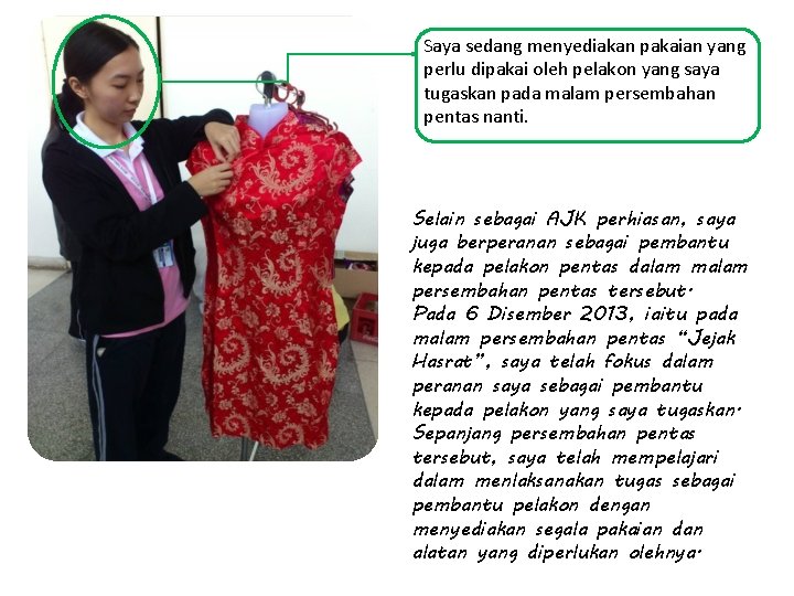 Saya sedang menyediakan pakaian yang perlu dipakai oleh pelakon yang saya tugaskan pada malam Saya sedang menyediakan pakaian yang perlu dipakai oleh pelakon yang saya tugaskan pada malam