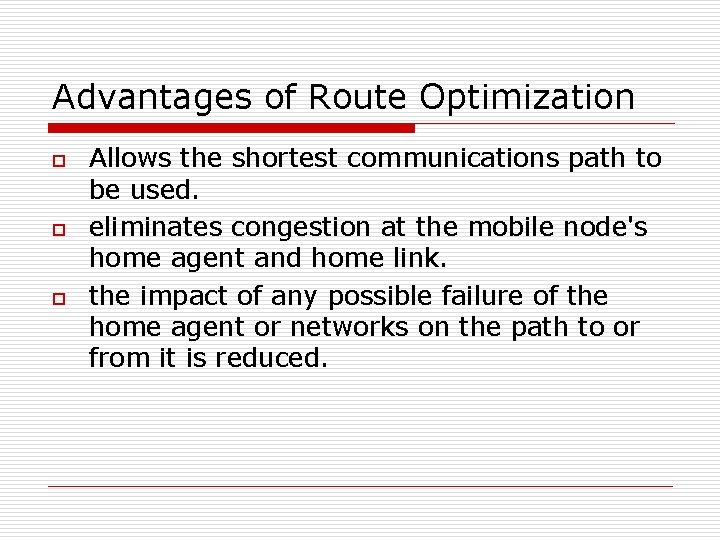 Advantages of Route Optimization o o o Allows the shortest communications path to be